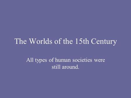 The Worlds of the 15th Century