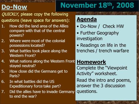 Do-Now QUICKLY, please copy the following questions (leave space for answers): 1.How did the land area of the Allies compare with that of the central powers?