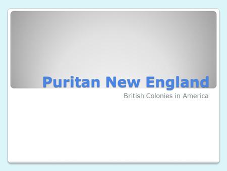 Puritan New England British Colonies in America. Create a Charter Activity 1. Why are you leaving England? What is the goal of the colony? 2. Who will.