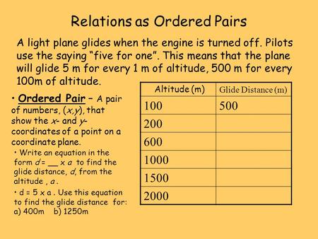 Relations as Ordered Pairs A light plane glides when the engine is turned off. Pilots use the saying “five for one”. This means that the plane will glide.