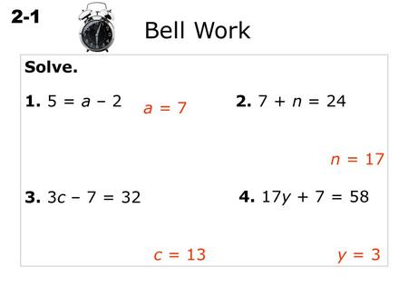 Bell Work Solve = a – n = 24 a = 7 n = 17