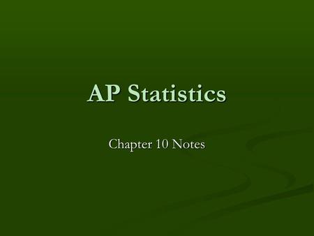 AP Statistics Chapter 10 Notes. Confidence Interval Statistical Inference: Methods for drawing conclusions about a population based on sample data. Statistical.