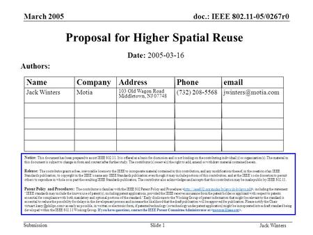 Doc.: IEEE 802.11-05/0267r0 Submission Jack Winters March 2005 Slide 1 Proposal for Higher Spatial Reuse Date: 2005-03-16 Authors: Notice: This document.