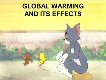 GLOBAL WARMING AND ITS EFFECTS. INTRODUCTION What causes this global warming effects? Global warming effects has and will always vary for natural reasons.