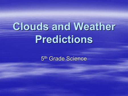 Clouds and Weather Predictions