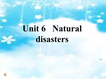 Unit 6 Natural disasters Tasks for Preview : 1. Read the new words on P92—93. 2. Go through P92-93. 3.How many common natural disasters do you know?