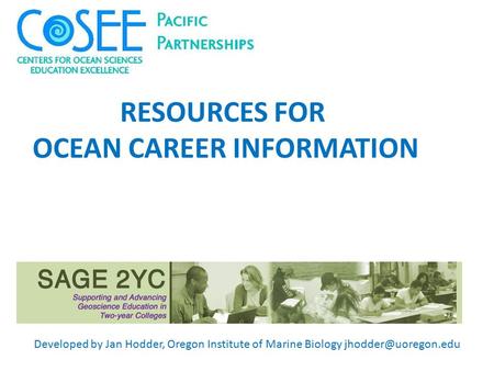 RESOURCES FOR OCEAN CAREER INFORMATION Developed by Jan Hodder, Oregon Institute of Marine Biology