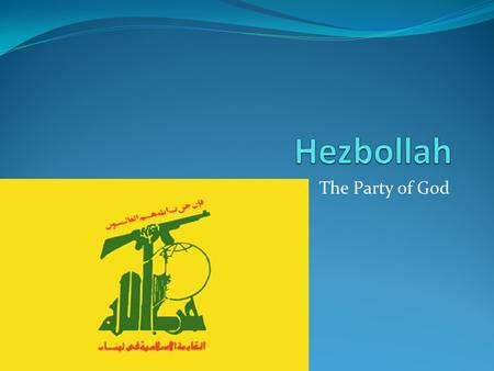 The Party of God. Emerged in 1982 – 1985 Led by Sheikh Subhi Tufaili Militia in response to Israeli invasion of Lebanon Operation Peace for Galilee Set.