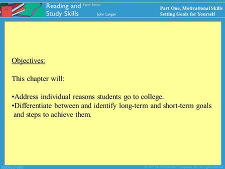 McGraw-Hill © 2007 The McGraw-Hill Companies, Inc. All rights reserved. Objectives: This chapter will: Address individual reasons students go to college.