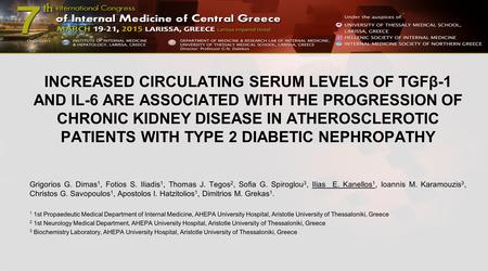 INCREASED CIRCULATING SERUM LEVELS OF TGFβ-1 AND IL-6 ARE ASSOCIATED WITH THE PROGRESSION OF CΗRONIC KIDNEY DISEASE IN ATHEROSCLEROTIC PATIENTS WITH TYPE.