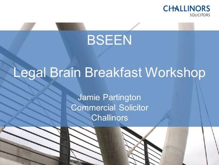 BSEEN Legal Brain Breakfast Workshop Jamie Partington Commercial Solicitor Challinors.