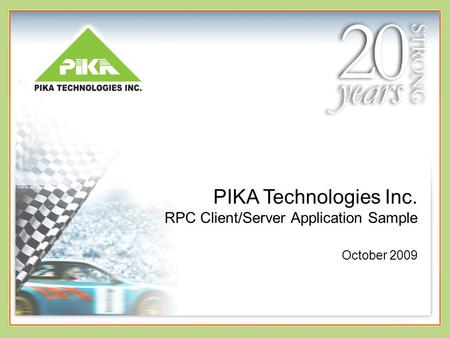 PIKA Technologies Inc. RPC Client/Server Application Sample October 2009.
