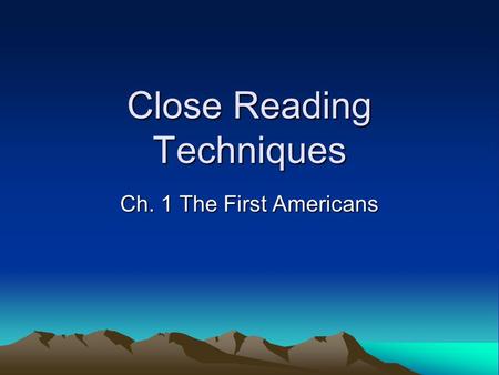 Close Reading Techniques Ch. 1 The First Americans.