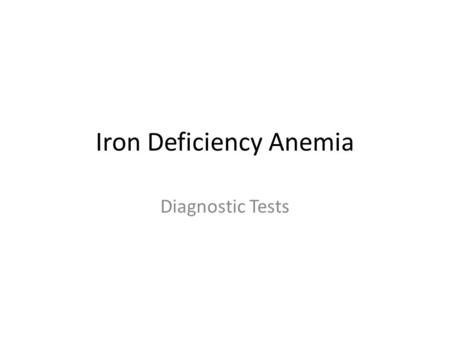 Iron Deficiency Anemia Diagnostic Tests. Complete Blood Count (CBC): Hemoglobin – Males (< 13.5 g/dL), Females (< 12 g/dL) Hematocrit – Males (< 41%),