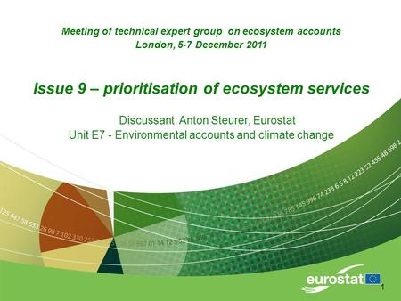1 Meeting of technical expert group on ecosystem accounts London, 5-7 December 2011 Issue 9 – prioritisation of ecosystem services Discussant: Anton Steurer,