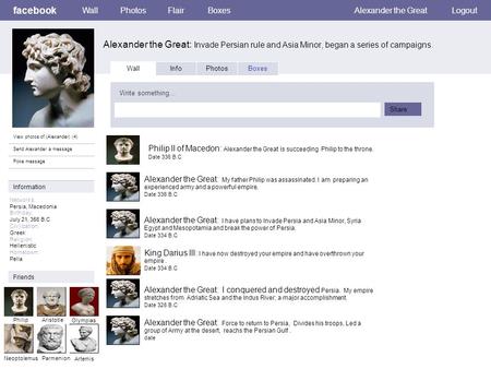 Facebook Alexander the Great: Invade Persian rule and Asia Minor, began a series of campaigns. WallPhotosFlairBoxesAlexander the GreatLogout View photos.