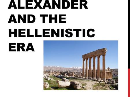 Alexander and the Hellenistic Era