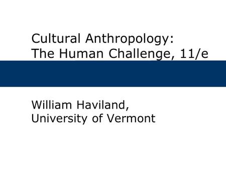 Cultural Anthropology: The Human Challenge, 11/e