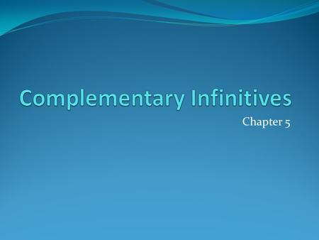 Complementary Infinitives