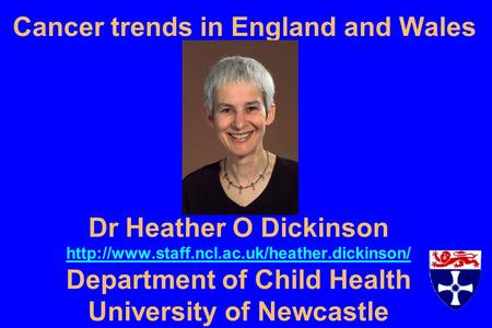 Dr Heather O Dickinson  Department of Child Health University of Newcastle