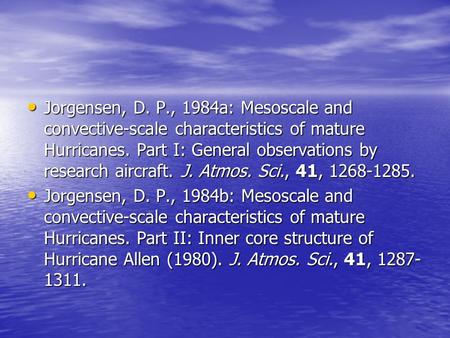 Jorgensen, D. P., 1984a: Mesoscale and convective-scale characteristics of mature Hurricanes. Part I: General observations by research aircraft. J. Atmos.