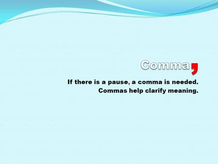 If there is a pause, a comma is needed. Commas help clarify meaning.
