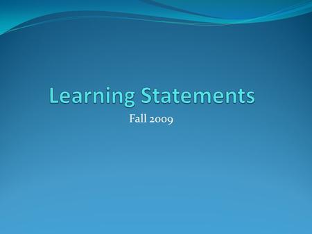 Fall 2009. Learning Statement #1 I am learning about the importance of having a functional classroom website.