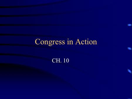 Congress in Action CH. 10 Congress Convenes Each term of Congress begins Jan 3 of every odd numbered year Terms last for two years.
