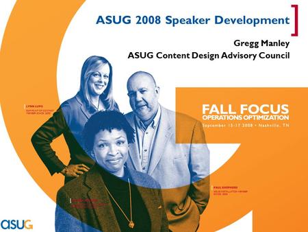 PAUL SHEPHERD [ ASUG INSTALLATION MEMBER SINCE: 2003 ANDREA BENSON [ ASUG INSTALLATION MEMBER MEMBER SINCE: 2003 LYNN LUPO [ SAP POINT OF CONTACT MEMBER.