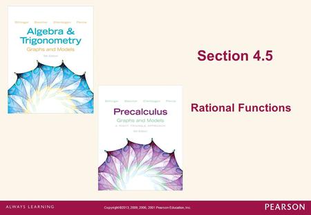 Section 4.5 Rational Functions Copyright ©2013, 2009, 2006, 2001 Pearson Education, Inc.