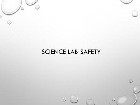 SCIENCE LAB SAFETY. A. GENERAL SAFETY RULES 1. LISTEN TO OR READ INSTRUCTIONS CAREFULLY BEFORE ATTEMPTING TO DO ANYTHING. 2. WEAR SAFETY GOGGLES TO PROTECT.