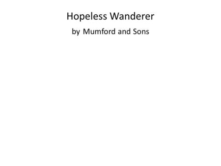 Hopeless Wanderer by Mumford and Sons