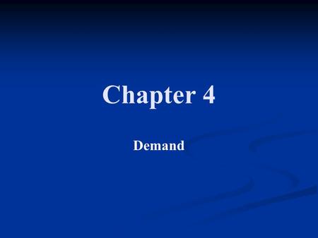 Chapter 4 Demand. What is Demand? In a free enterprise economy, their must be cooperation between consumers and producers When we desire to have a good.