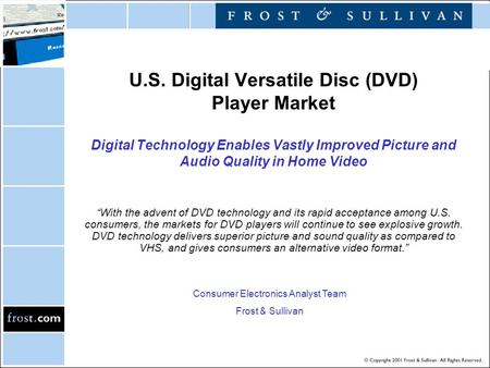 U.S. Digital Versatile Disc (DVD) Player Market Digital Technology Enables Vastly Improved Picture and Audio Quality in Home Video “With the advent of.