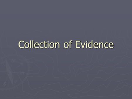 Collection of Evidence. ► Photograph all evidence prior to removing it. ► Remove larger items or debris from carpeting or walk areas prior to other examinations.