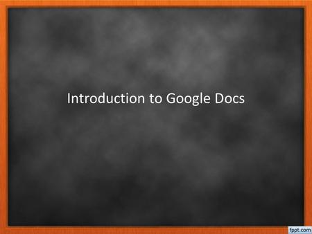 Introduction to Google Docs. Logging In Open Google Chrome.