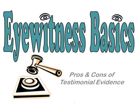Pros & Cons of Testimonial Evidence /. Testimonial evidence includes oral or written statements given to police as well as testimony in court by people.