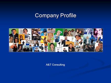 Company Profile A&T Consulting. SOMETHINGS JUST STAND OUT You know the kind, the ones who do their job and then some. They bring more than skill, they.