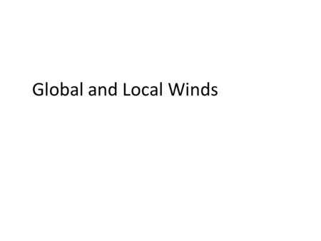 Global and Local Winds. Why Air Moves Winds blow from areas of high pressure to areas of low pressure. The greater the pressure difference, the faster.