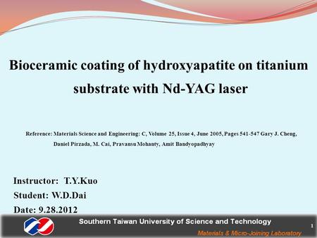 1 Bioceramic coating of hydroxyapatite on titanium substrate with Nd-YAG laser Reference: Materials Science and Engineering: C, Volume 25, Issue 4, June.