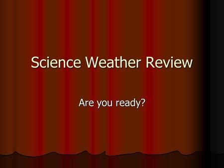 Science Weather Review