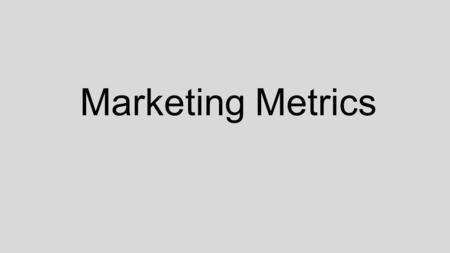 Marketing Metrics. Whatever career path you choose in the marketing world, it'll do you a world of good to have an understanding of and level of comfort.