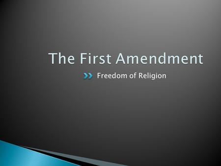 The First Amendment Freedom of Religion.