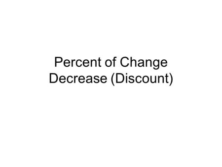Percent of Change Decrease (Discount)