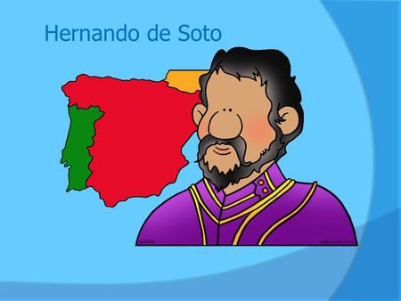 Hernando de Soto.