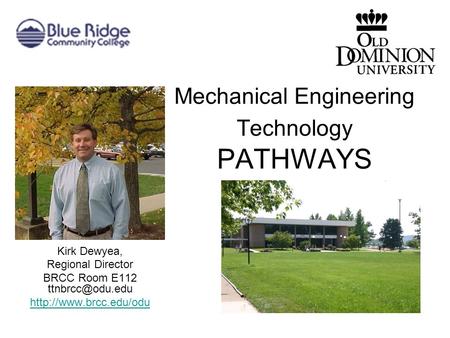 Mechanical Engineering Technology PATHWAYS Kirk Dewyea, Regional Director BRCC Room E112