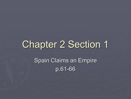 Spain Claims an Empire p.61-66
