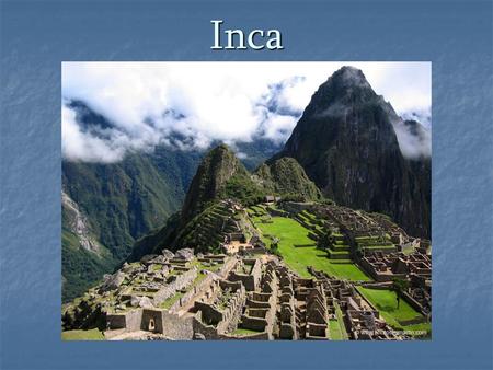 Inca. The Inca controlled an empire in the Andes Mountain region of South America.