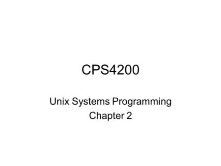 CPS4200 Unix Systems Programming Chapter 2. Programs, Processes and Threads A program is a prepared sequence of instructions to accomplish a defined task.