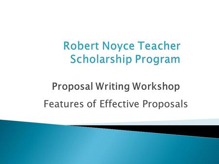 Proposal Writing Workshop Features of Effective Proposals.